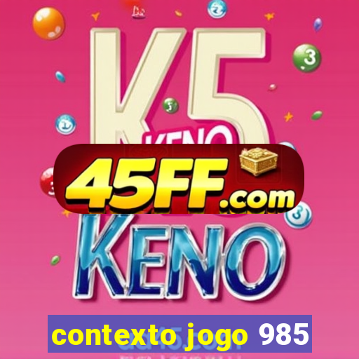 contexto jogo 985